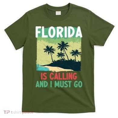 Florida Is Calling And I Must Go T-Shirt
