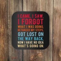 Funny I Came I Saw I Forgot What I Was Doing Got Lost Coaster thumb 0