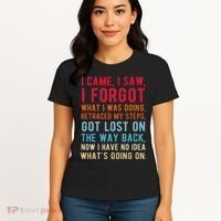 Funny I Came I Saw I Forgot What I Was Doing Got Lost Women's T-Shirt thumb 4