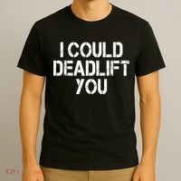 Funny I Could Deadlift You Gift Funny Gym Fitness Workout Gift T-Shirt thumb 3