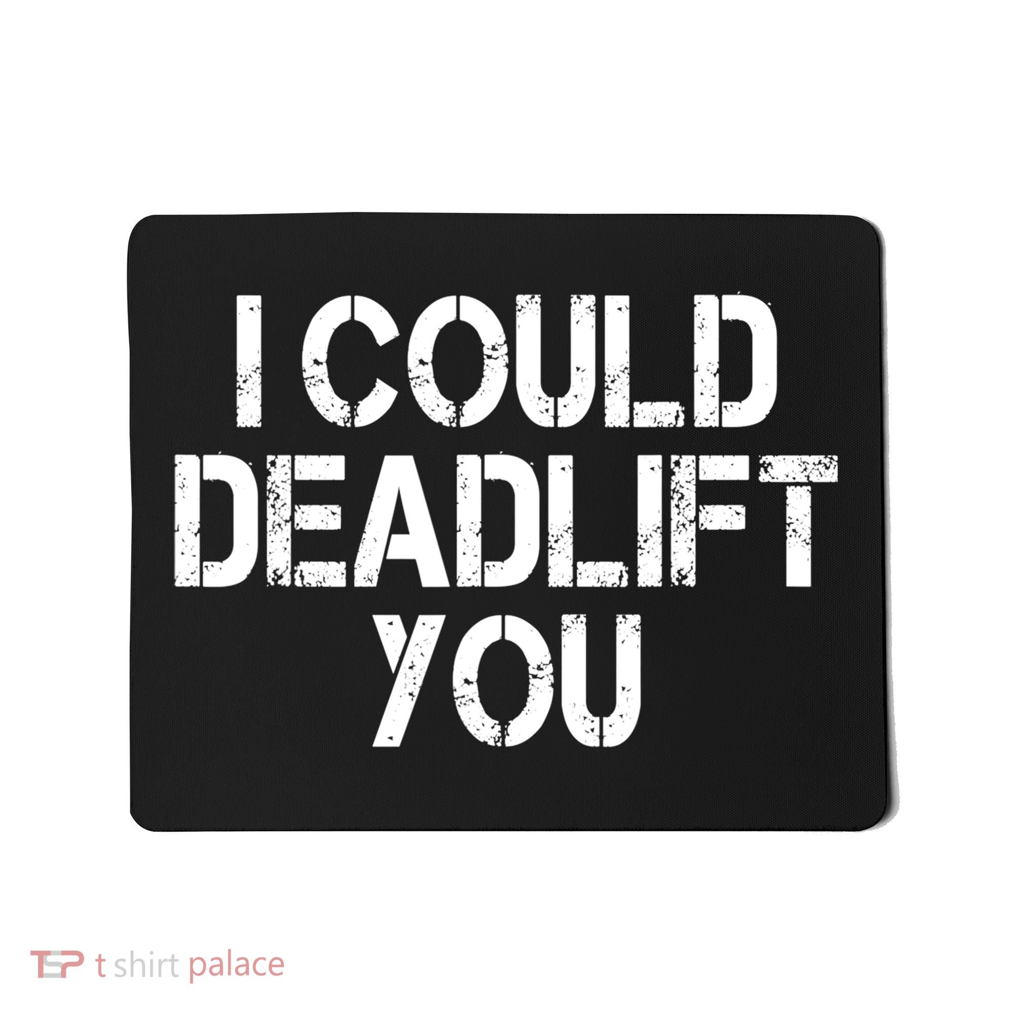 Funny I Could Deadlift You Gift Funny Gym Fitness Workout Gift Mousepad