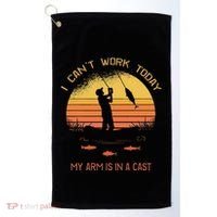 Fisherman I CanT Work Today My Arm Is In A Cast Funny Golf Towel thumb 0