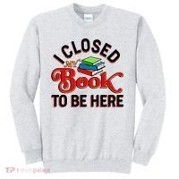Funny I Closed My Book To Be Here Reading Fan Sweatshirt thumb 0