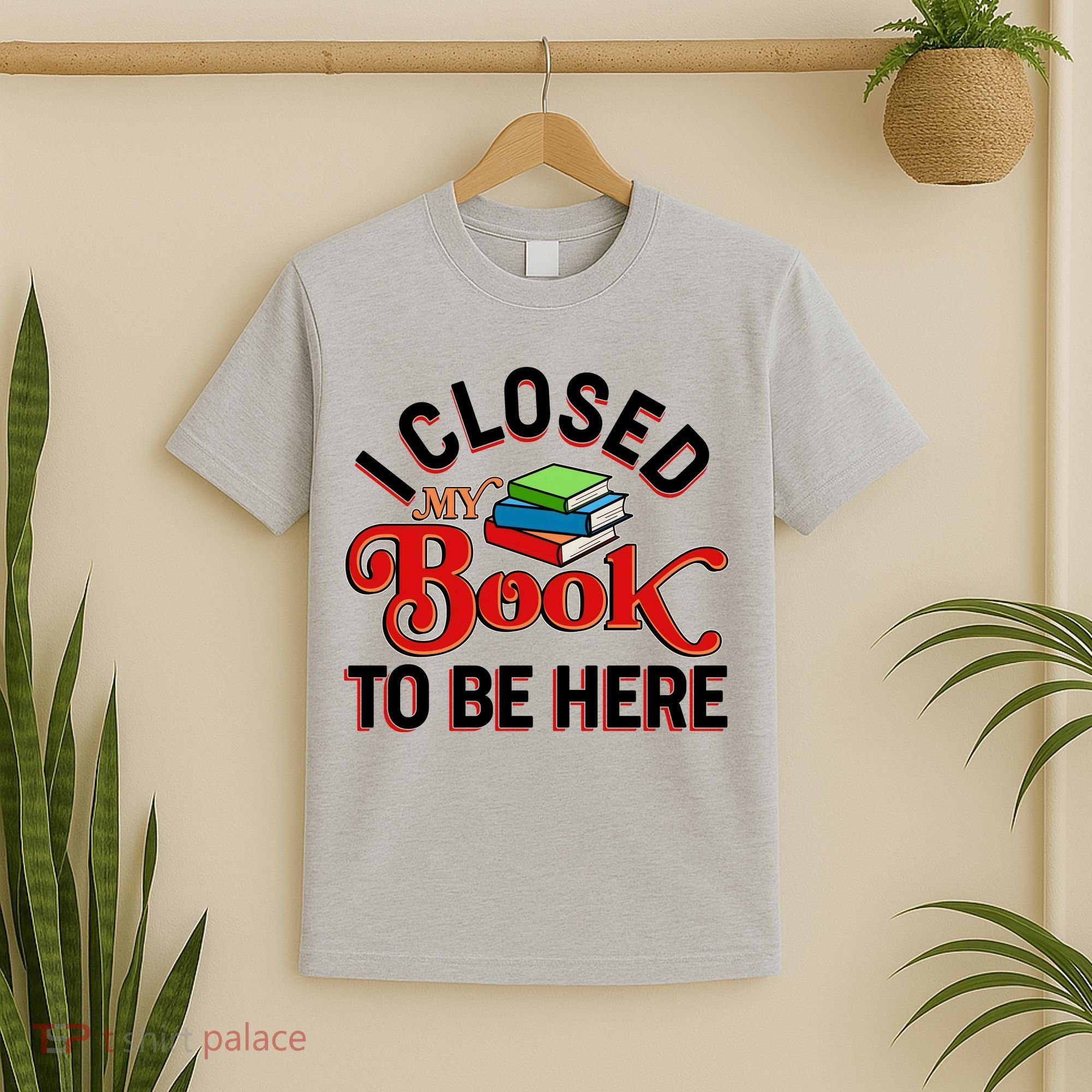 Funny I Closed My Book To Be Here Reading Fan T-Shirt
