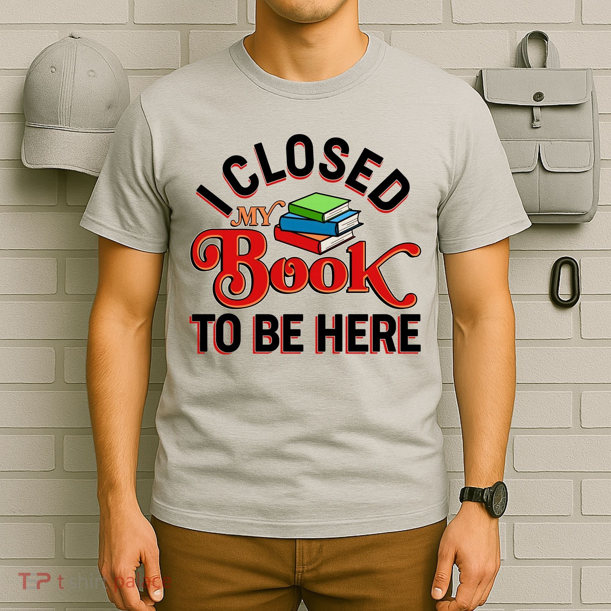 Funny I Closed My Book To Be Here Reading Fan T-Shirt