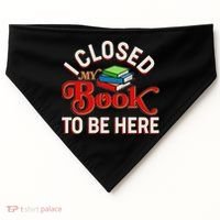 Funny I Closed My Book To Be Here Reading Fan USA-Made Doggie Bandana thumb 0