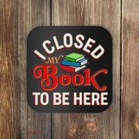 Funny I Closed My Book To Be Here Reading Fan Coaster thumb 0