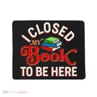 Funny I Closed My Book To Be Here Reading Fan Mousepad thumb 0