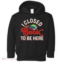 Funny I Closed My Book To Be Here Reading Fan Toddler Hoodie thumb 0