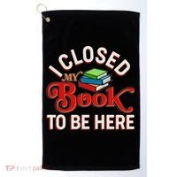 Funny I Closed My Book To Be Here Reading Fan Golf Towel thumb 0
