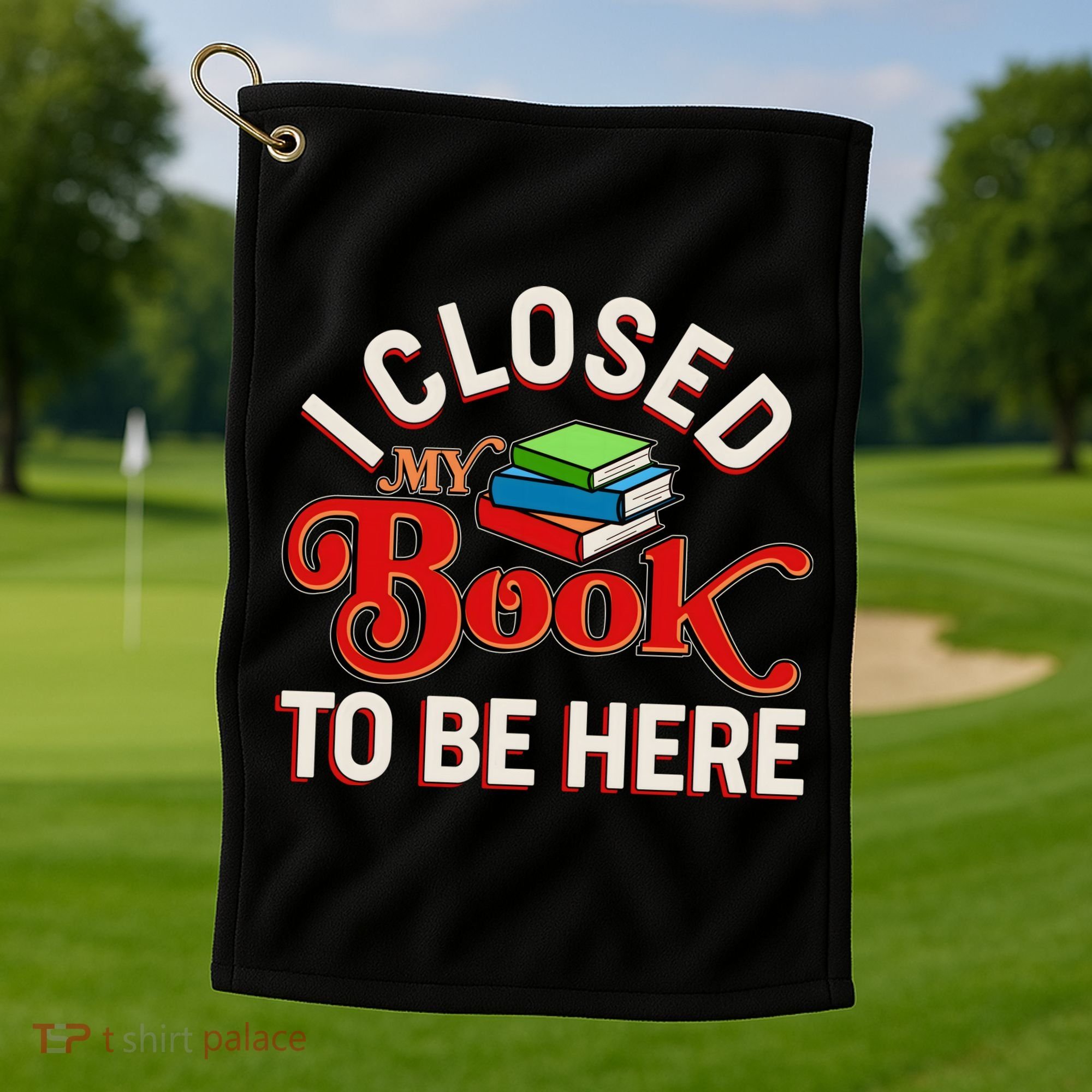 Funny I Closed My Book To Be Here Reading Fan Golf Towel