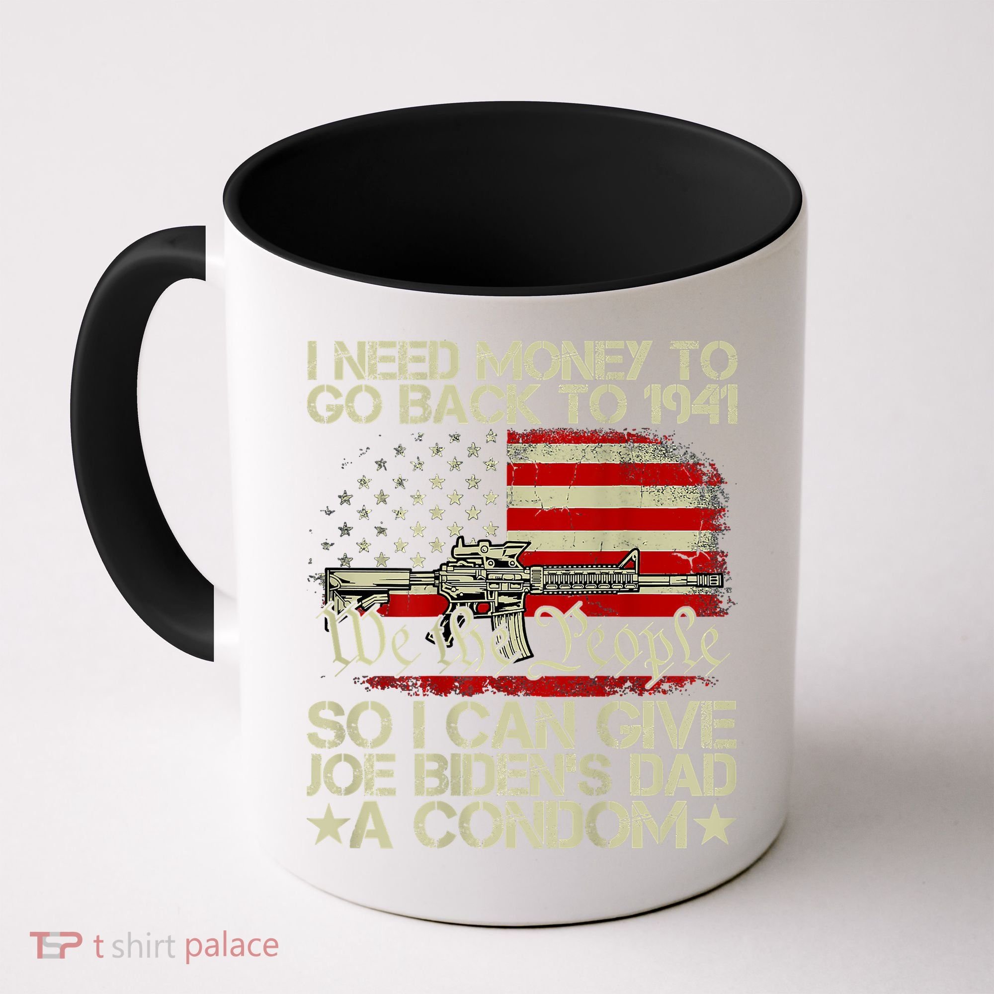 Funny I Can Give Joe BidenS Dad A Condom Coffee Mug
