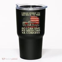 Funny I Can Give Joe BidenS Dad A Condom Tumbler thumb 0