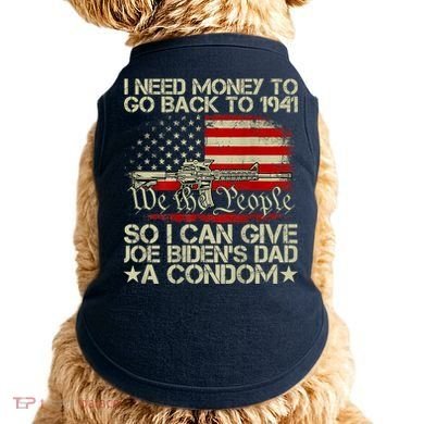 Funny I Can Give Joe BidenS Dad A Condom Doggie Tank