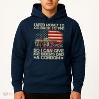 Funny I Can Give Joe BidenS Dad A Condom Hoodie thumb 2