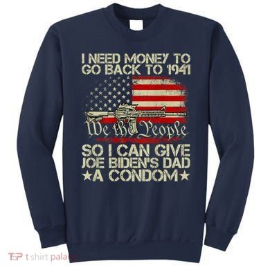 Funny I Can Give Joe BidenS Dad A Condom Sweatshirt