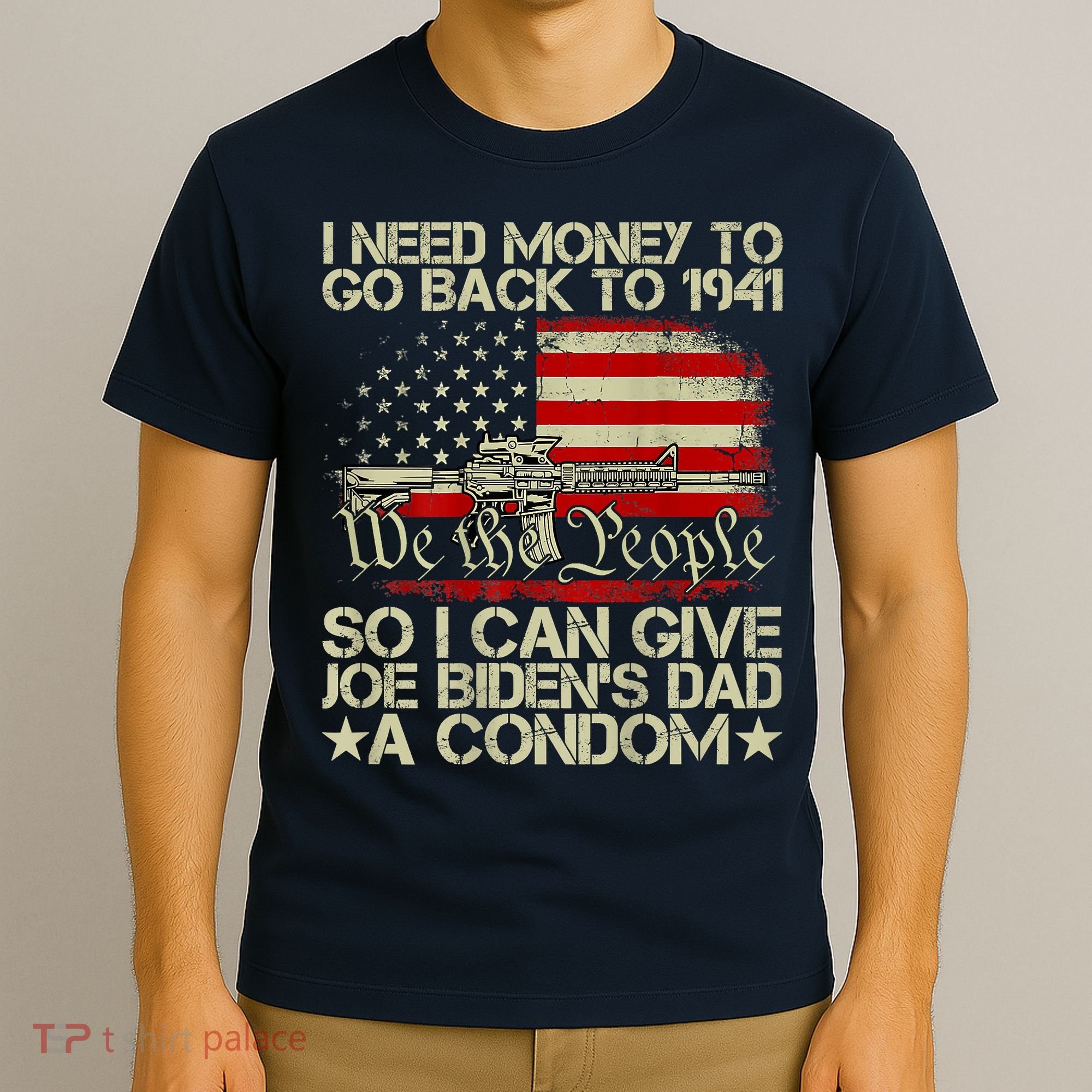Funny I Can Give Joe BidenS Dad A Condom T-Shirt
