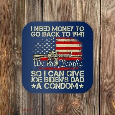 Funny I Can Give Joe BidenS Dad A Condom Coaster