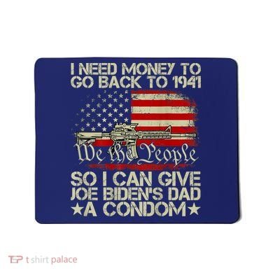 Funny I Can Give Joe BidenS Dad A Condom Mousepad