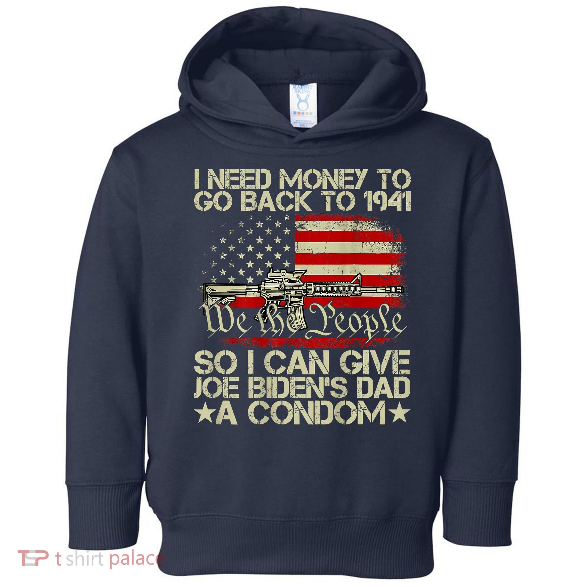 Funny I Can Give Joe BidenS Dad A Condom Toddler Hoodie