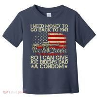 Funny I Can Give Joe BidenS Dad A Condom Toddler T-Shirt thumb 0