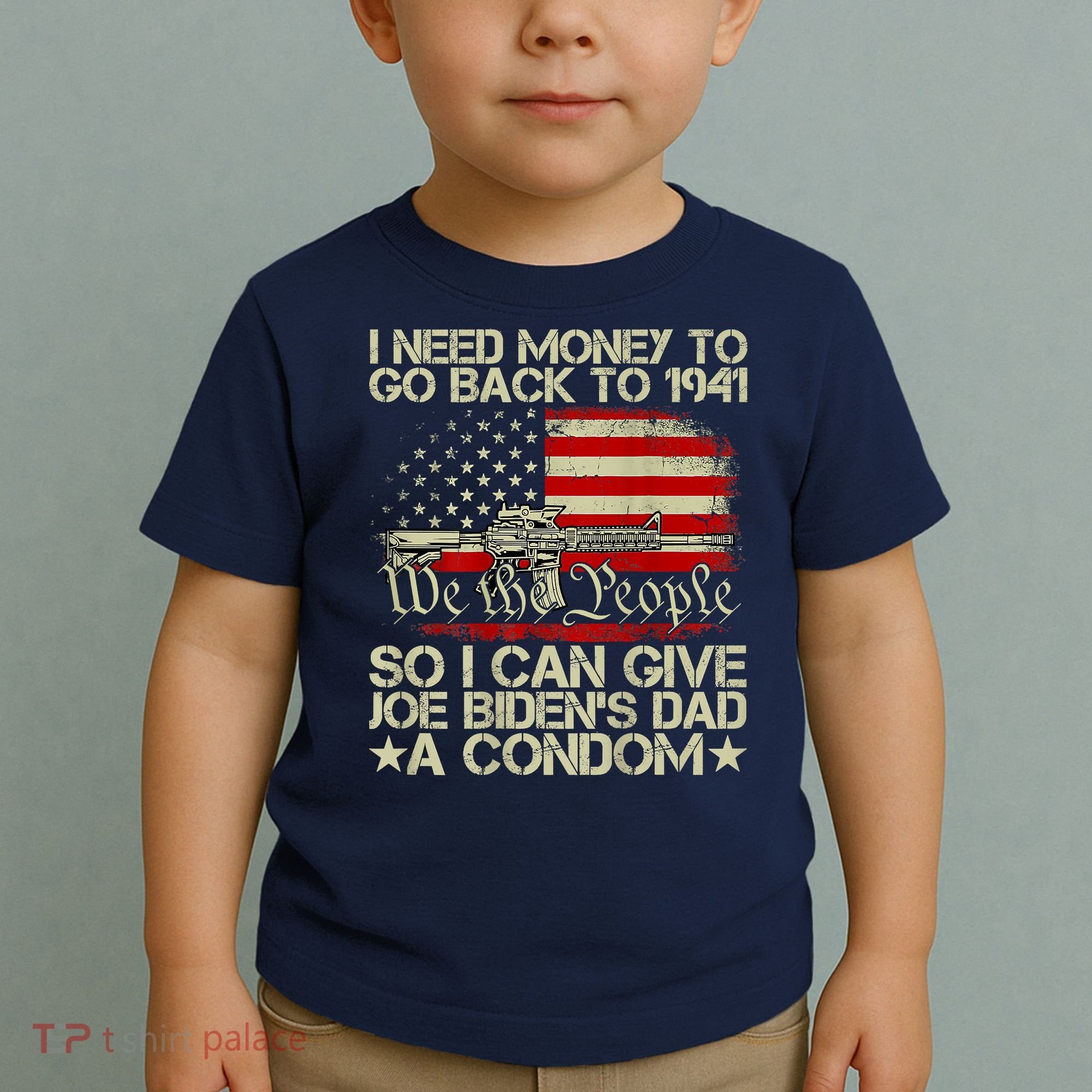 Funny I Can Give Joe BidenS Dad A Condom Toddler T-Shirt