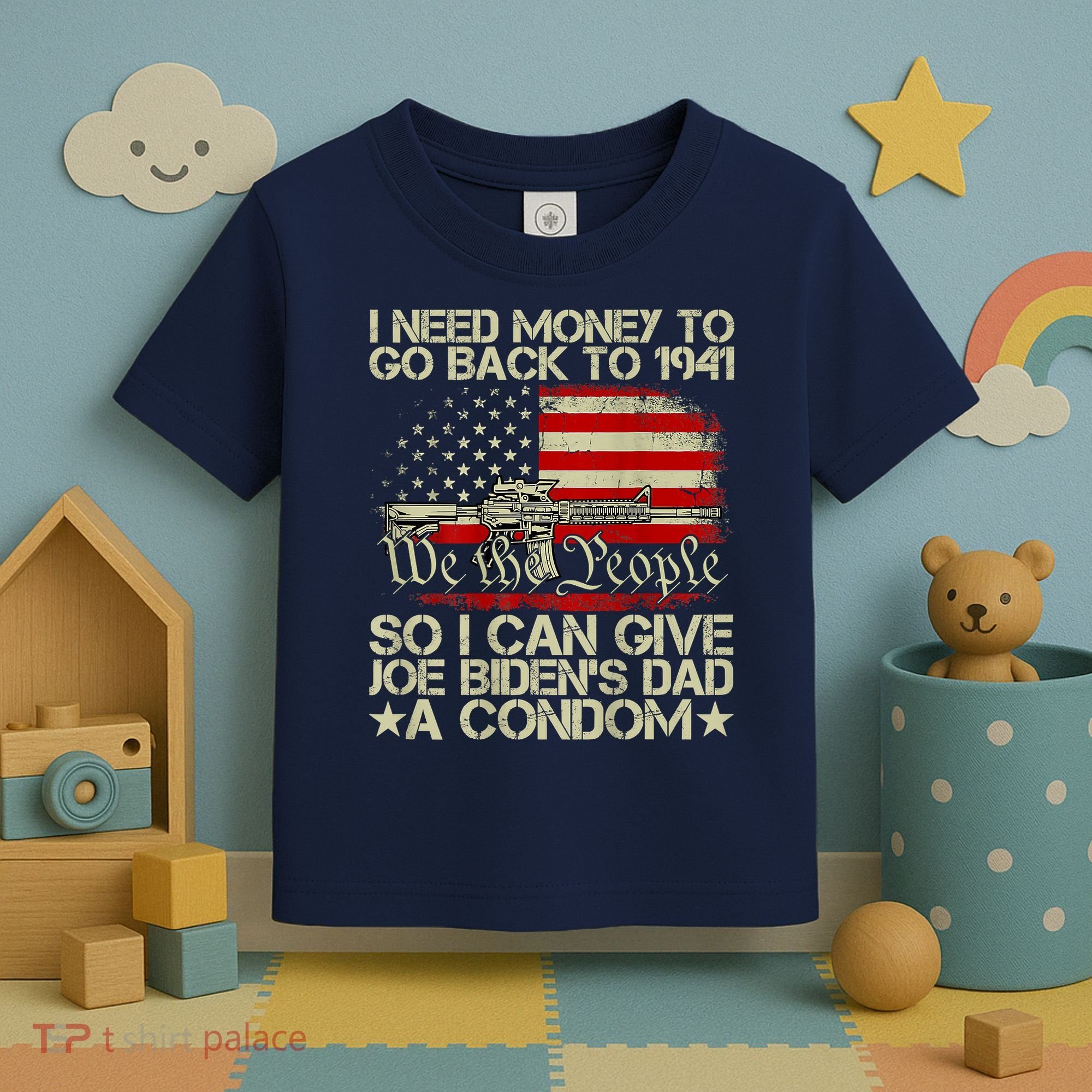 Funny I Can Give Joe BidenS Dad A Condom Toddler T-Shirt