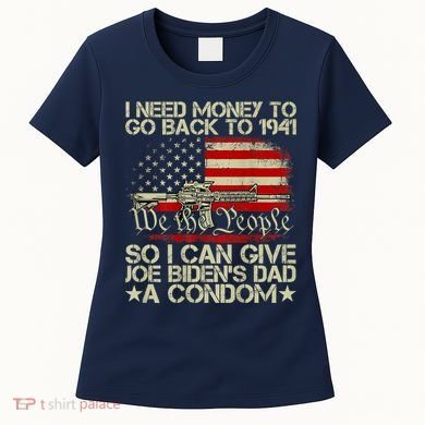 Funny I Can Give Joe BidenS Dad A Condom Women's T-Shirt