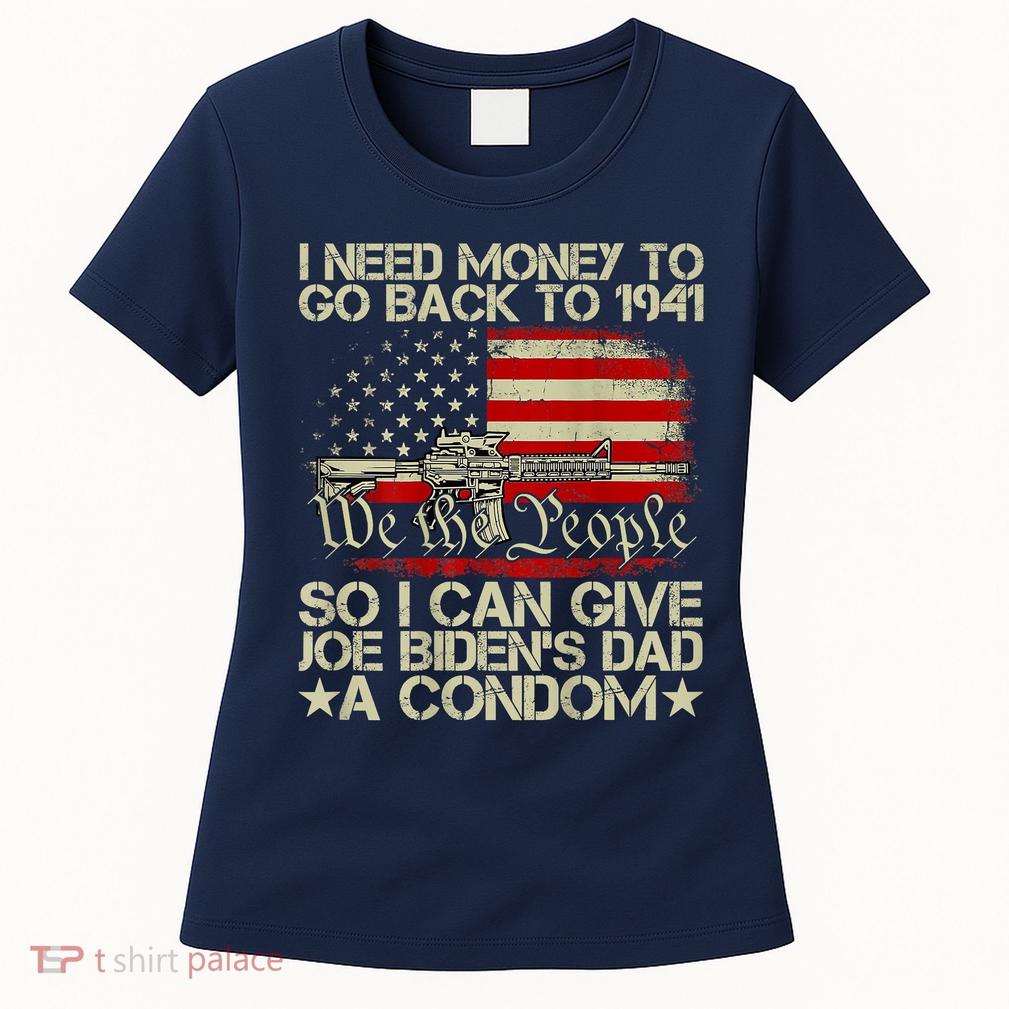 Funny I Can Give Joe BidenS Dad A Condom Women's T-Shirt