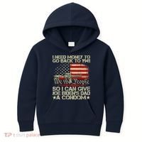 Funny I Can Give Joe BidenS Dad A Condom Kids Hoodie thumb 0