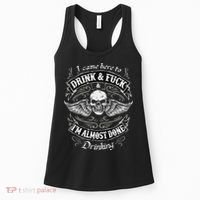 Funny I Came Here To Drink And Fuck I'm Almost Done Drinking Women's Tank Top thumb 0
