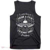 Funny I Came Here To Drink And Fuck I'm Almost Done Drinking Tank Top thumb 0