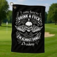 Funny I Came Here To Drink And Fuck I'm Almost Done Drinking Golf Towel thumb 1