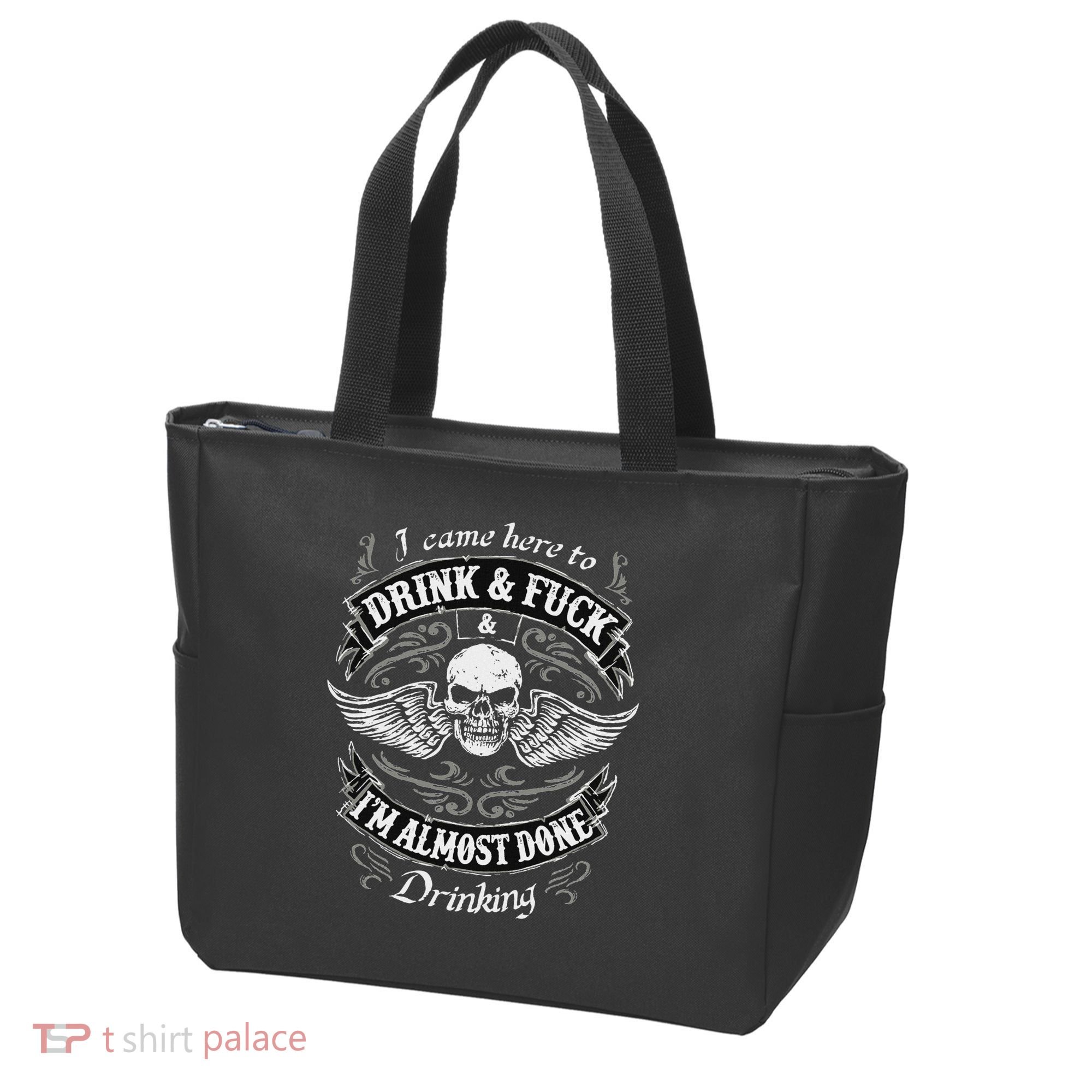 Funny I Came Here To Drink And Fuck I'm Almost Done Drinking Tote Bag