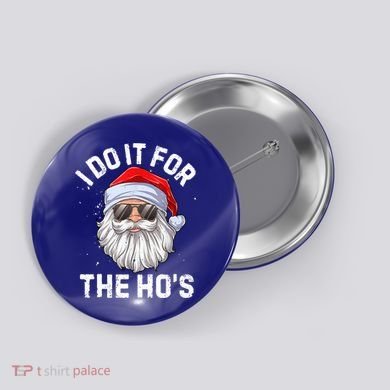 Funny Inappropriate Christmas Santa I Do It For The Hos Cute Gift Button