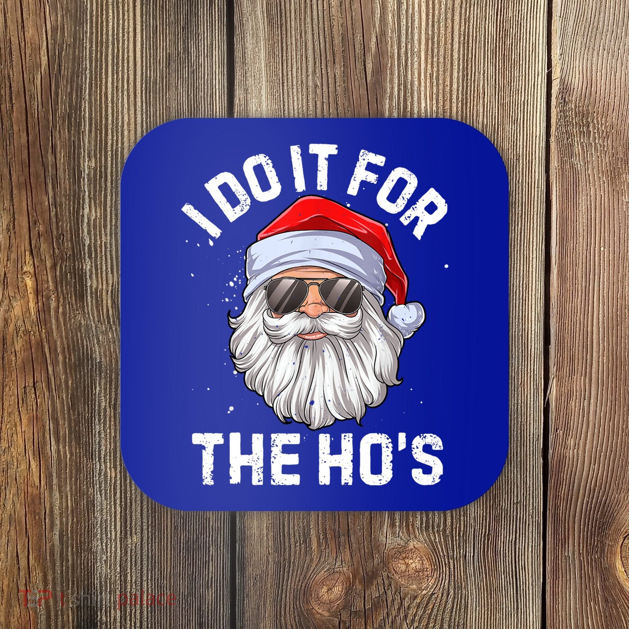 Funny Inappropriate Christmas Santa I Do It For The Hos Cute Gift Coaster