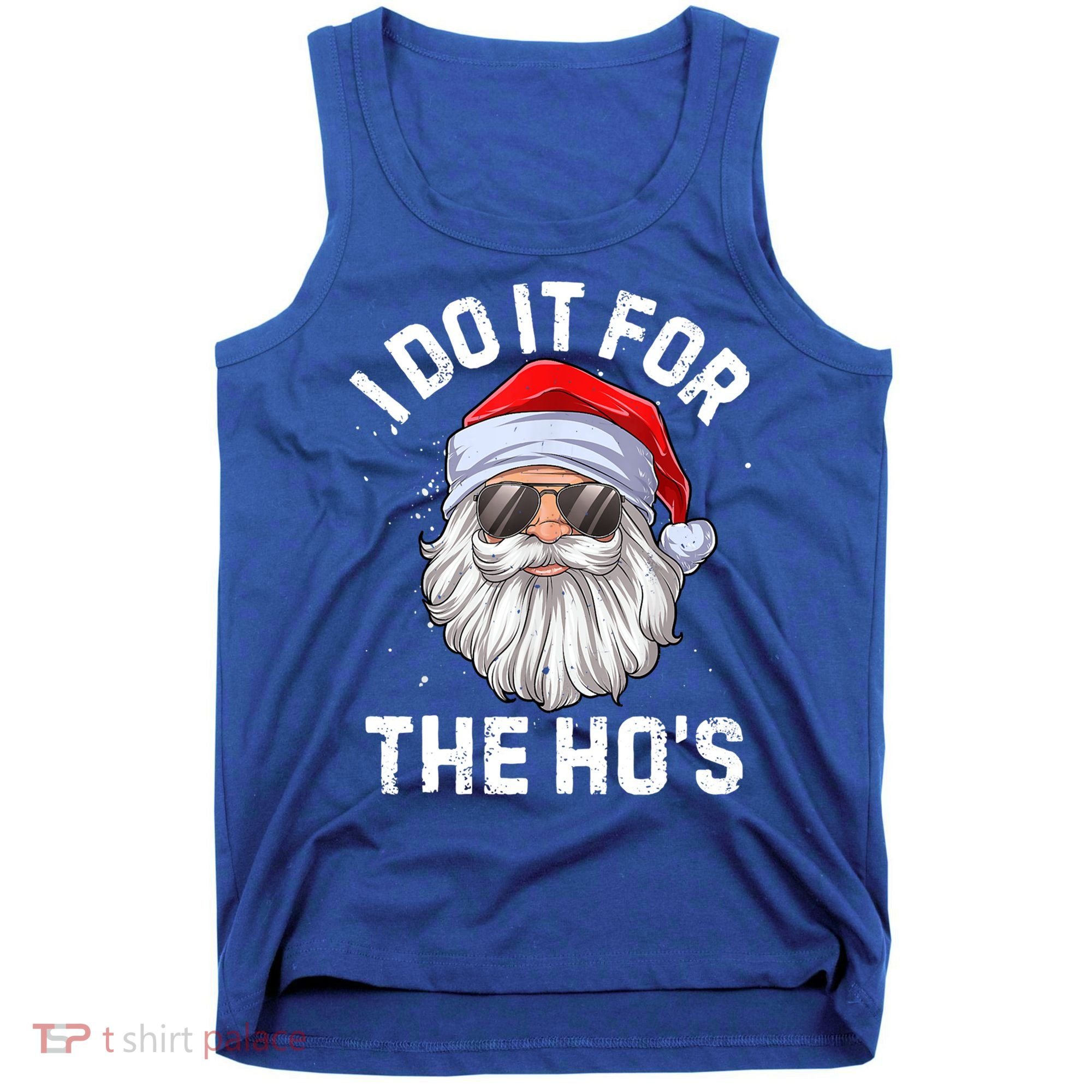 Funny Inappropriate Christmas Santa I Do It For The Hos Cute Gift Tank Top