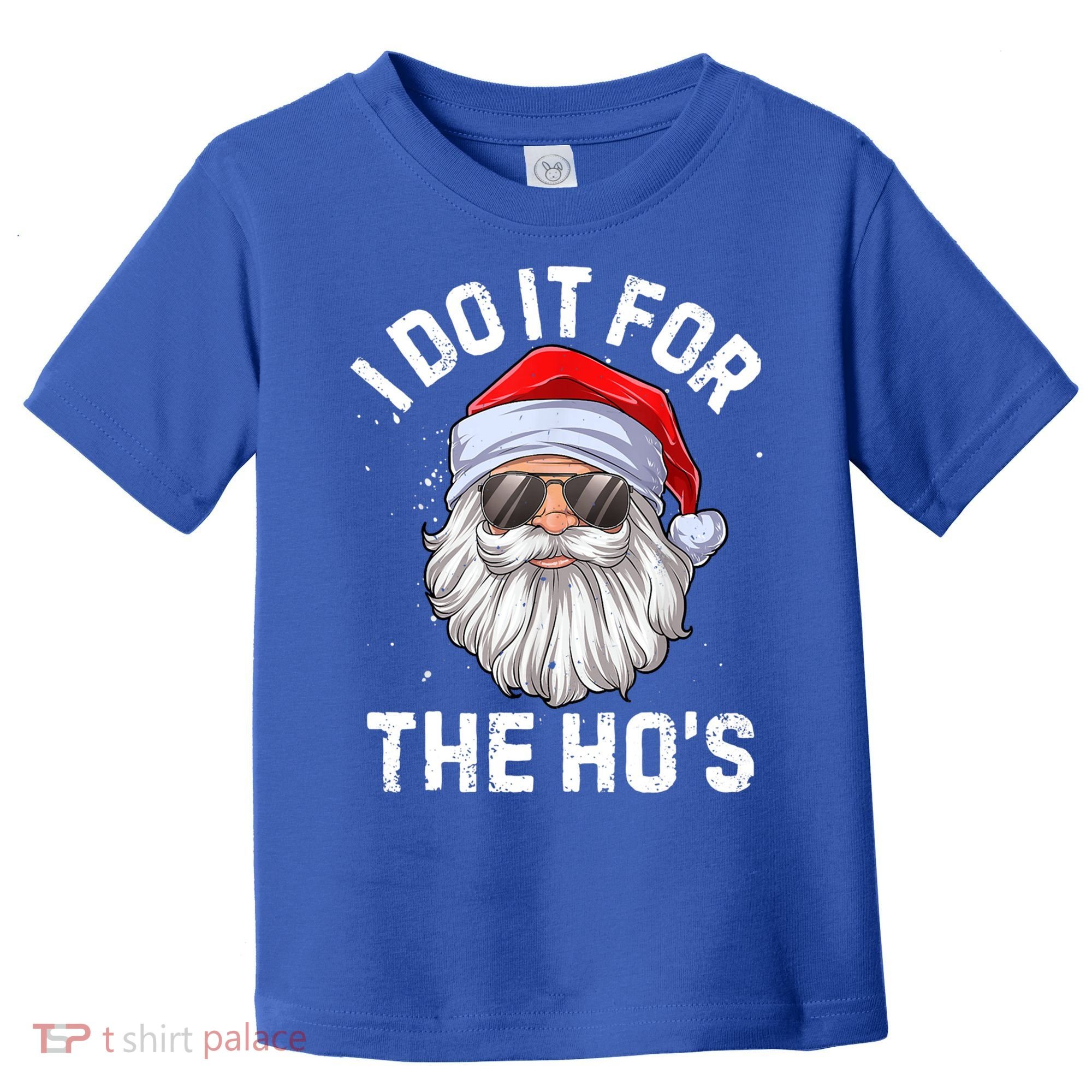 Funny Inappropriate Christmas Santa I Do It For The Hos Cute Gift Toddler T-Shirt