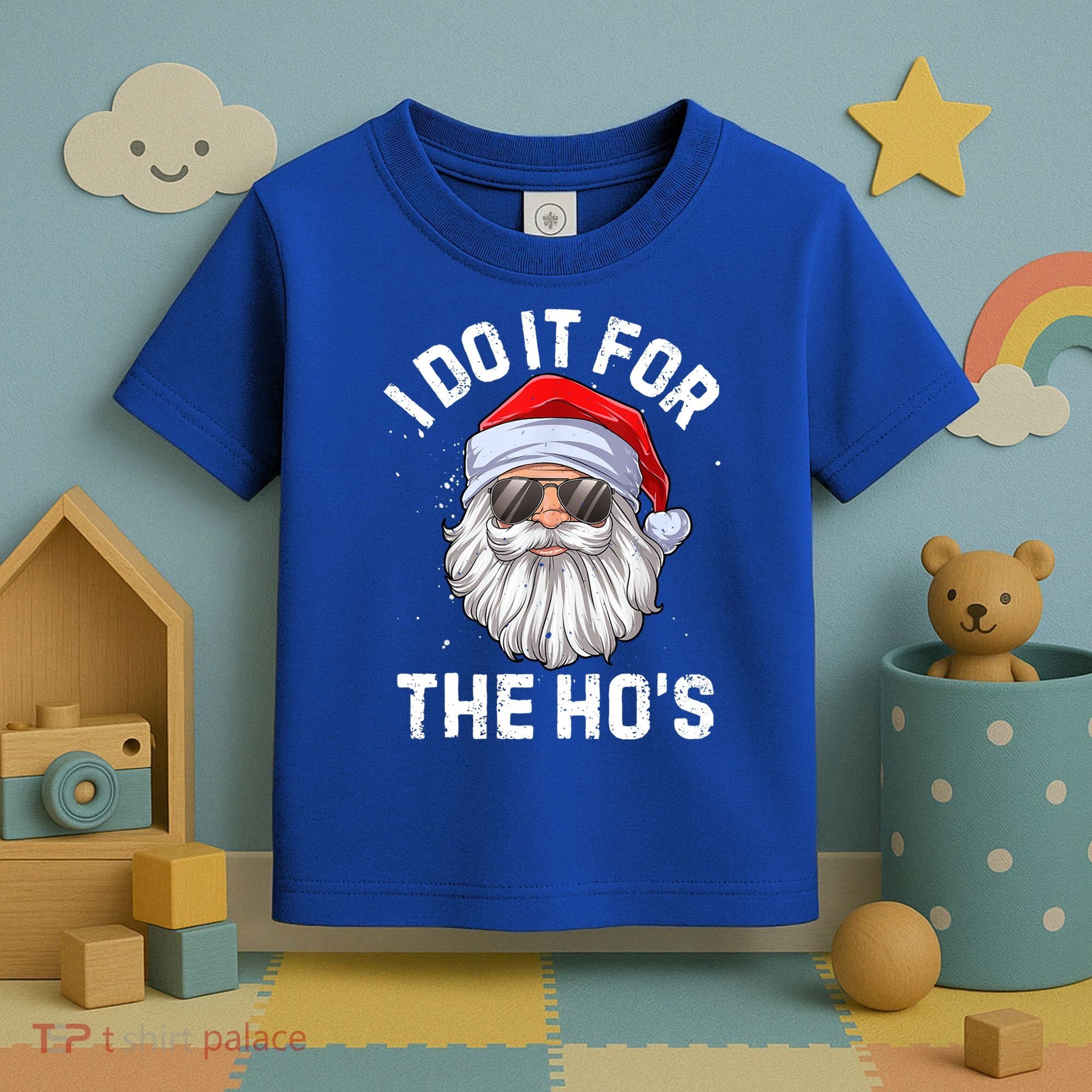 Funny Inappropriate Christmas Santa I Do It For The Hos Cute Gift Toddler T-Shirt