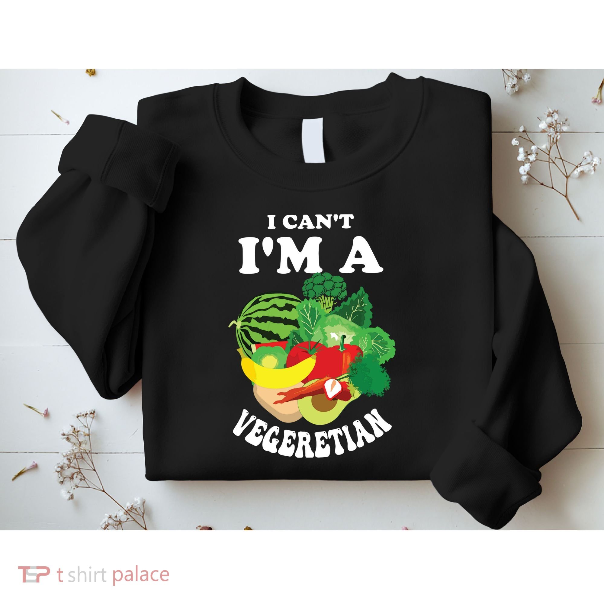 Funny I Cant Im A Vegetarian Sayings Vegetable Graphic Sweatshirt
