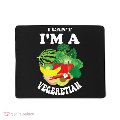 Funny I Cant Im A Vegetarian Sayings Vegetable Graphic Mousepad