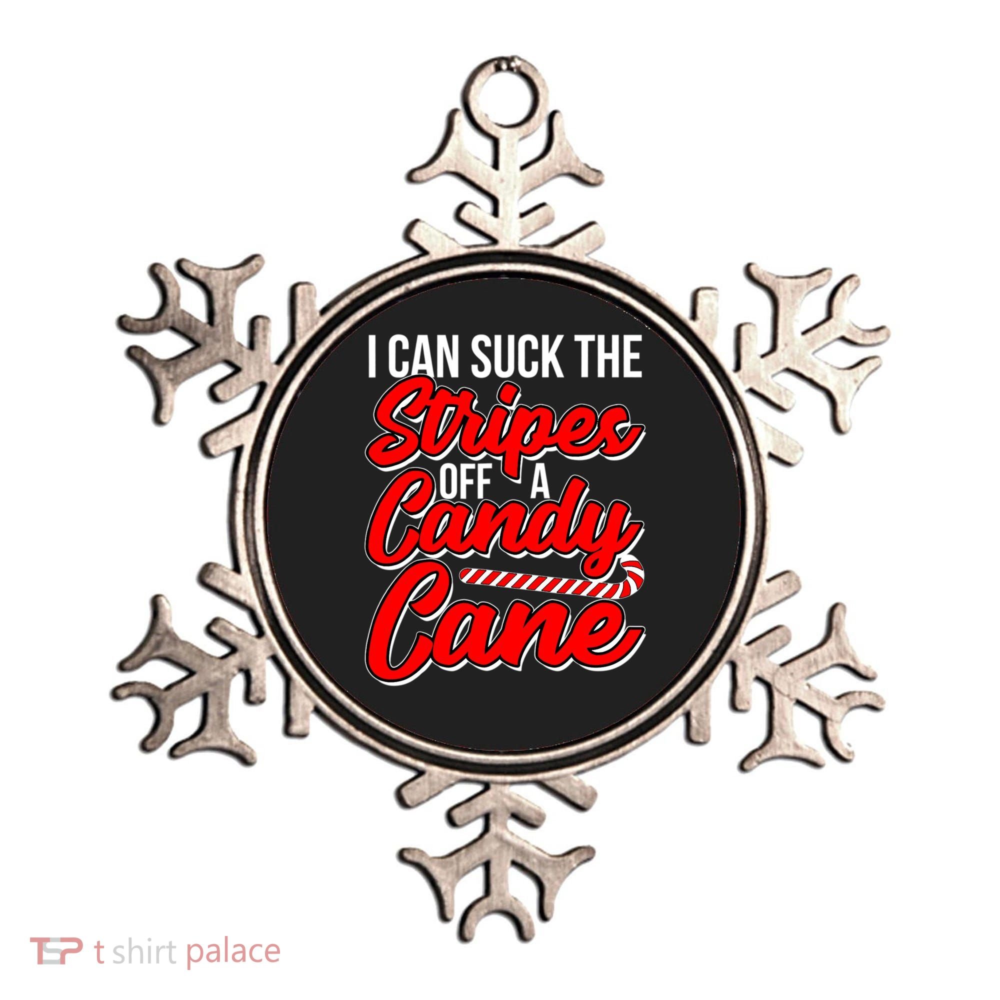 Funny I Can Suck The Stripes Off A Candy Cane Naughty Xmas Gift Ornament