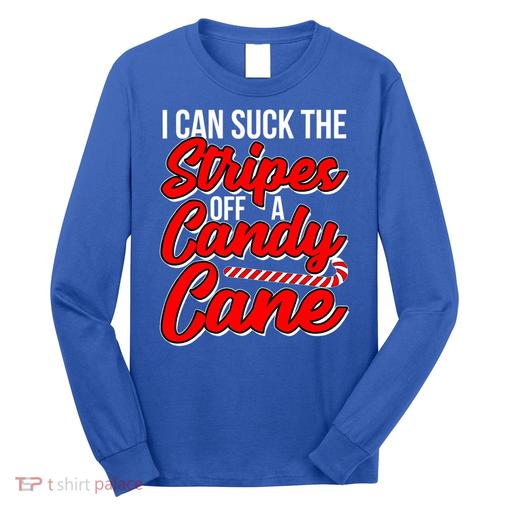 Funny I Can Suck The Stripes Off A Candy Cane Naughty Xmas Gift Long Sleeve Shirt