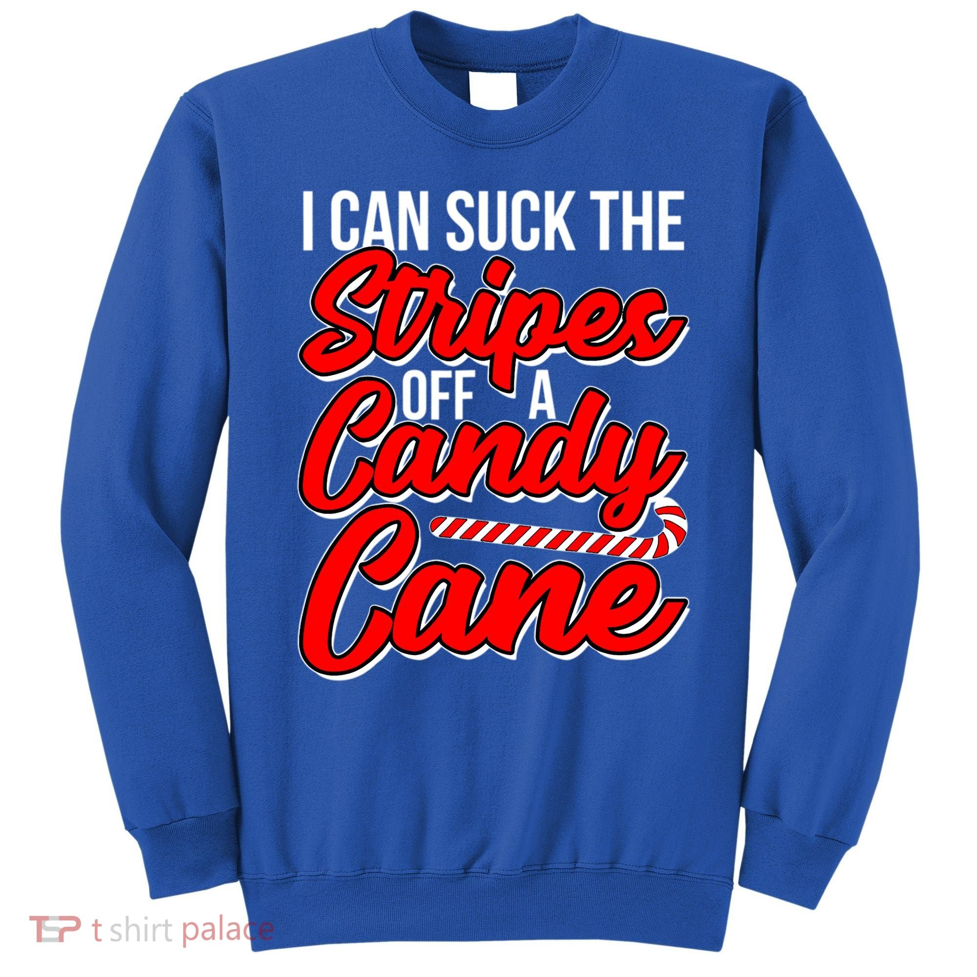 Funny I Can Suck The Stripes Off A Candy Cane Naughty Xmas Gift Sweatshirt