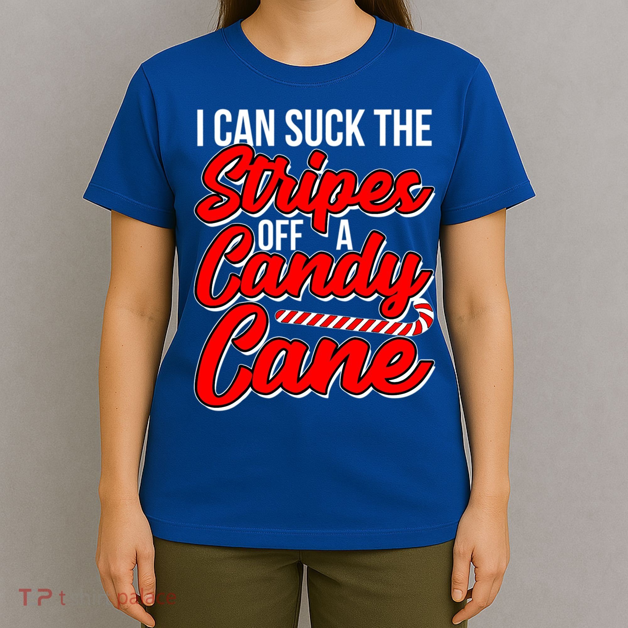 Funny I Can Suck The Stripes Off A Candy Cane Naughty Xmas Gift T-Shirt