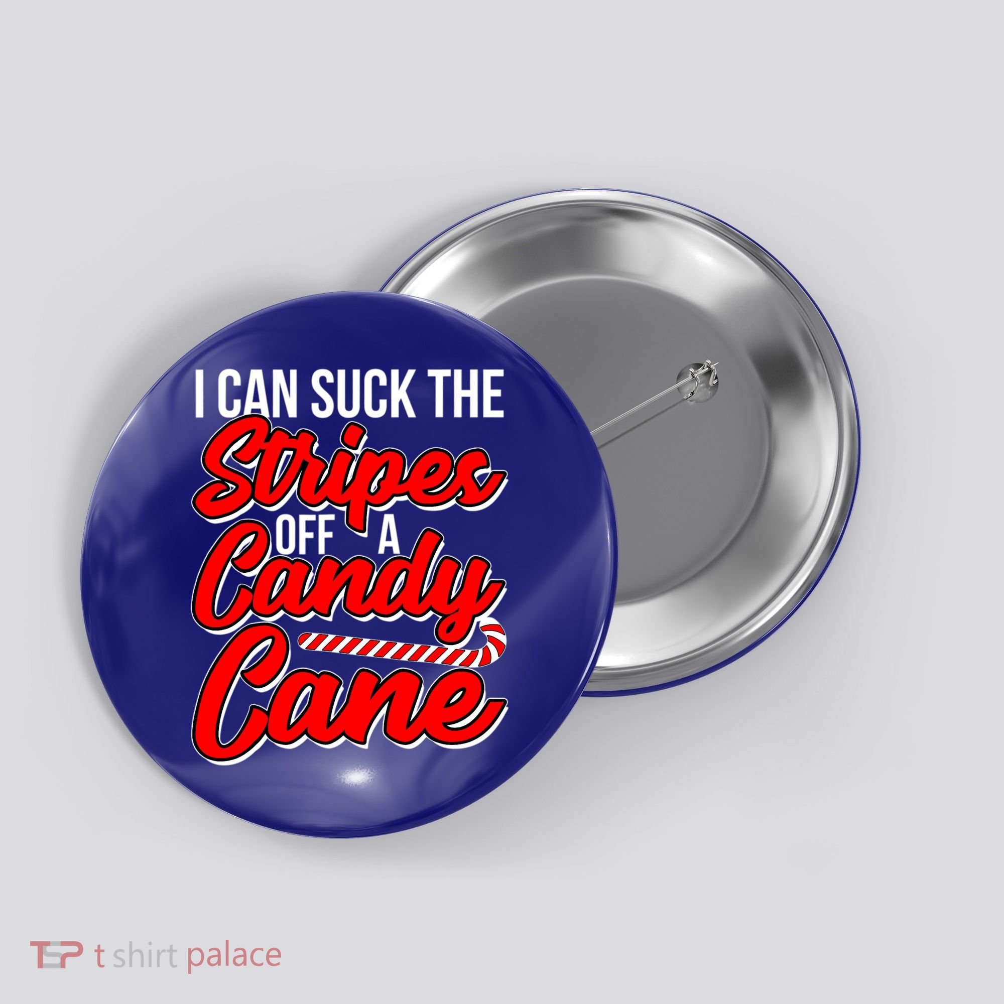 Funny I Can Suck The Stripes Off A Candy Cane Naughty Xmas Gift Button