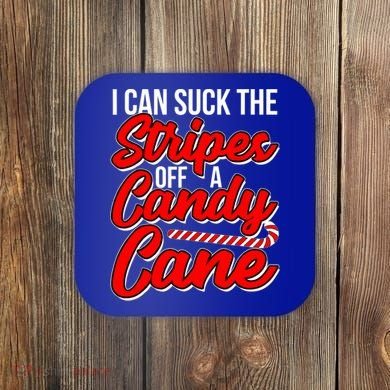 Funny I Can Suck The Stripes Off A Candy Cane Naughty Xmas Gift Coaster