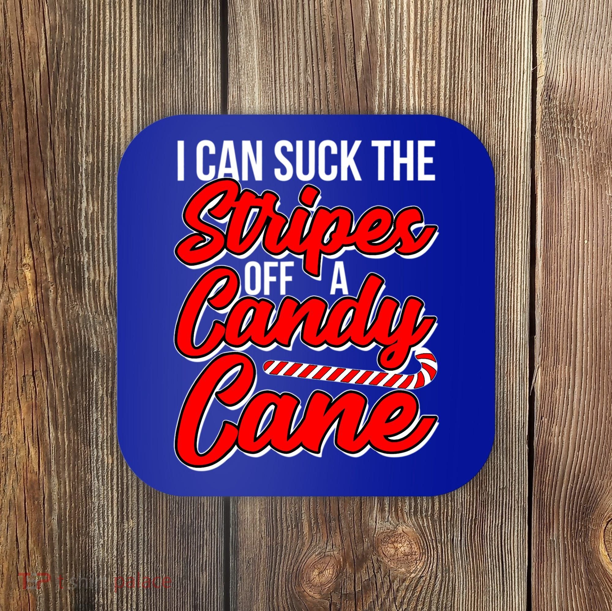 Funny I Can Suck The Stripes Off A Candy Cane Naughty Xmas Gift Coaster