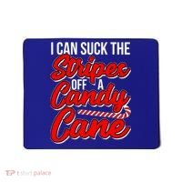 Funny I Can Suck The Stripes Off A Candy Cane Naughty Xmas Gift Mousepad thumb 0