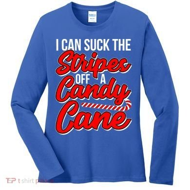 Funny I Can Suck The Stripes Off A Candy Cane Naughty Xmas Gift Women's Long Sleeve Shirt